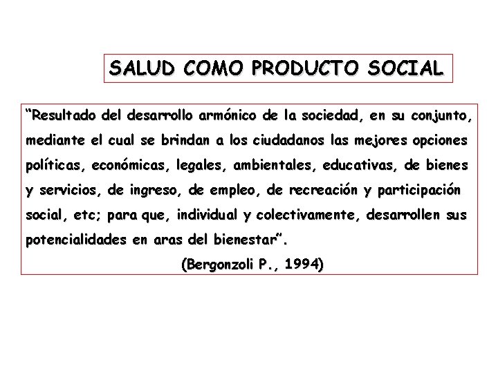 SALUD COMO PRODUCTO SOCIAL “Resultado del desarrollo armónico de la sociedad, en su conjunto,