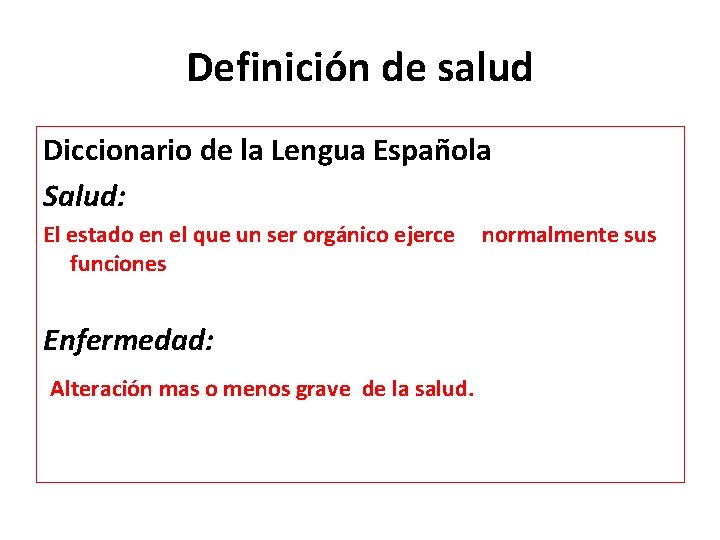 Definición de salud Diccionario de la Lengua Española Salud: El estado en el que