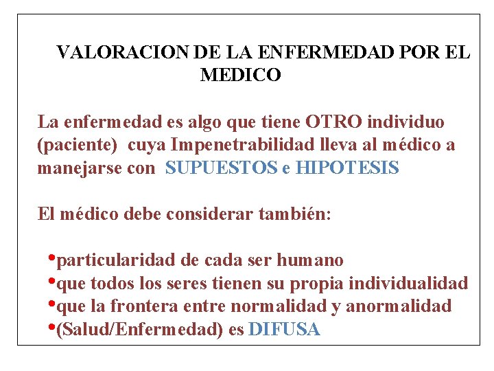 VALORACION DE LA ENFERMEDAD POR EL MEDICO La enfermedad es algo que tiene OTRO