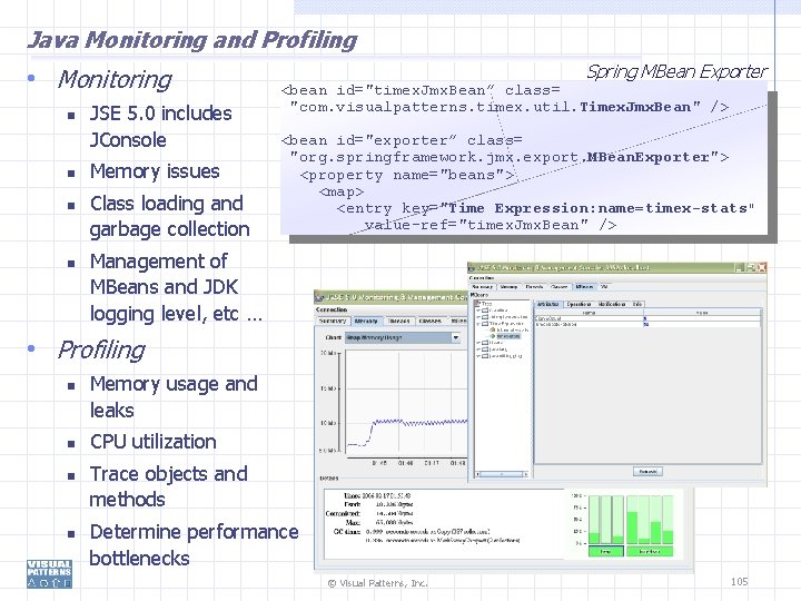Java Monitoring and Profiling • Monitoring JSE 5. 0 includes JConsole Memory issues Class