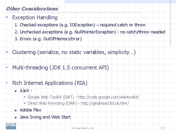 Other Considerations • Exception Handling 1. Checked exceptions (e. g. IOException) – required catch