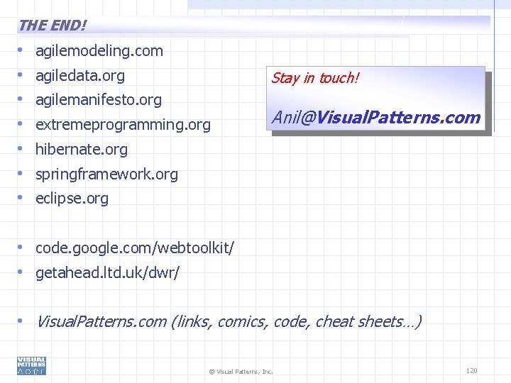 THE END! • • agilemodeling. com agiledata. org Stay in touch! agilemanifesto. org extremeprogramming.