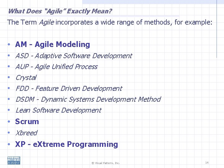 What Does “Agile” Exactly Mean? The Term Agile incorporates a wide range of methods,