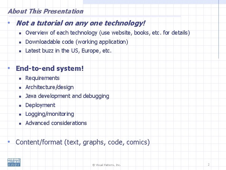 About This Presentation • Not a tutorial on any one technology! Overview of each