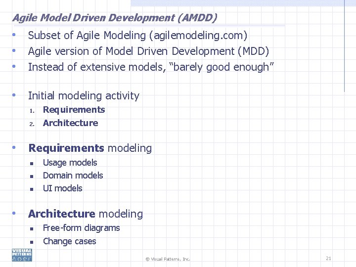 Agile Model Driven Development (AMDD) • Subset of Agile Modeling (agilemodeling. com) • Agile