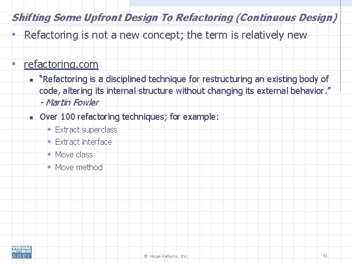 Shifting Some Upfront Design To Refactoring (Continuous Design) • Refactoring is not a new