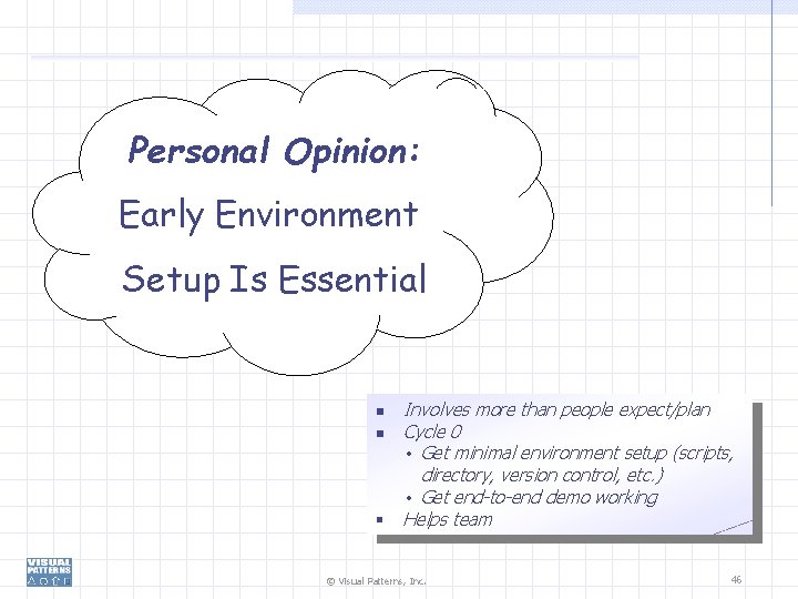 Personal Opinion: Early Environment Setup Is Essential § Involves more than people expect/plan Cycle