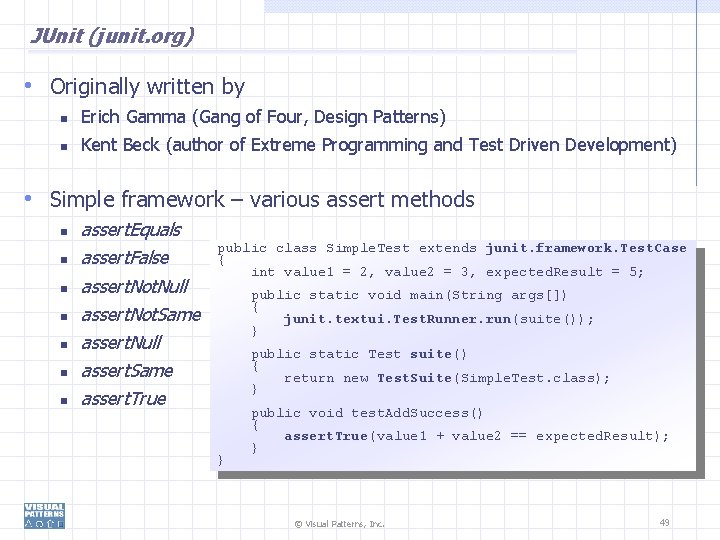 JUnit (junit. org) • Originally written by Erich Gamma (Gang of Four, Design Patterns)