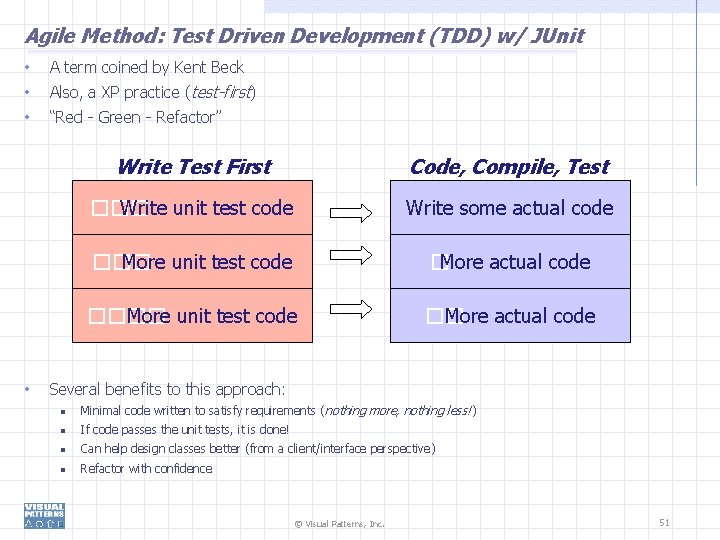 Agile Method: Test Driven Development (TDD) w/ JUnit • • A term coined by