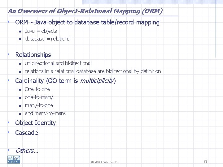 An Overview of Object-Relational Mapping (ORM) • ORM - Java object to database table/record