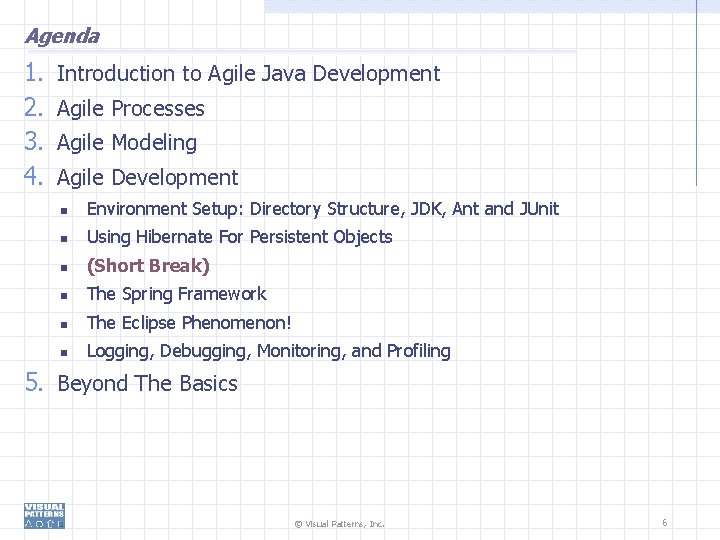 Agenda 1. 2. 3. 4. Introduction to Agile Java Development Agile Processes Agile Modeling