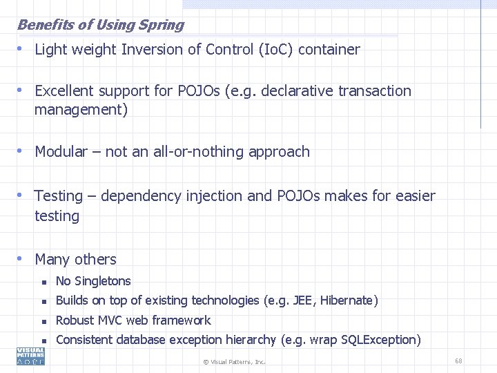 Benefits of Using Spring • Light weight Inversion of Control (Io. C) container •