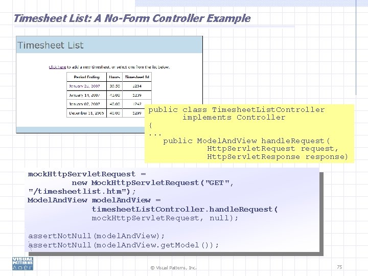 Timesheet List: A No-Form Controller Example public class Timesheet. List. Controller implements Controller {.