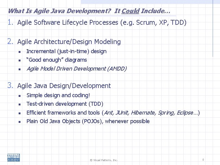 What Is Agile Java Development? It Could Include… 1. Agile Software Lifecycle Processes (e.