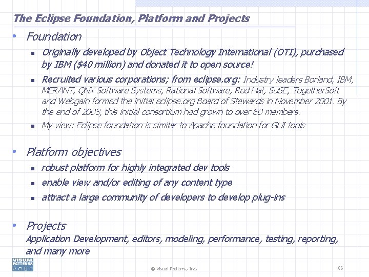 The Eclipse Foundation, Platform and Projects • Foundation Originally developed by Object Technology International