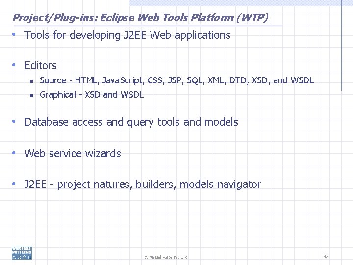 Project/Plug-ins: Eclipse Web Tools Platform (WTP) • Tools for developing J 2 EE Web