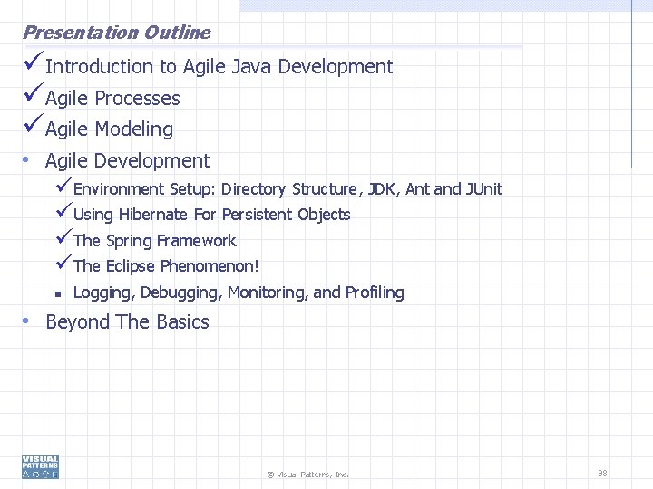 Presentation Outline Introduction to Agile Java Development Agile Processes Agile Modeling • Agile Development