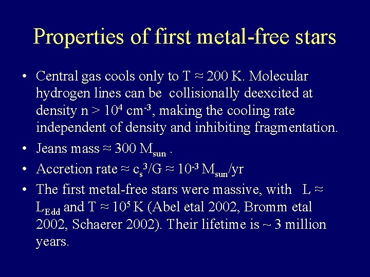 Properties of first metal-free stars • Central gas cools only to T ≈ 200
