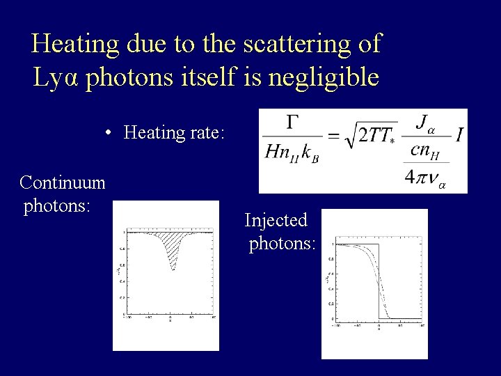 Heating due to the scattering of Lyα photons itself is negligible • Heating rate: