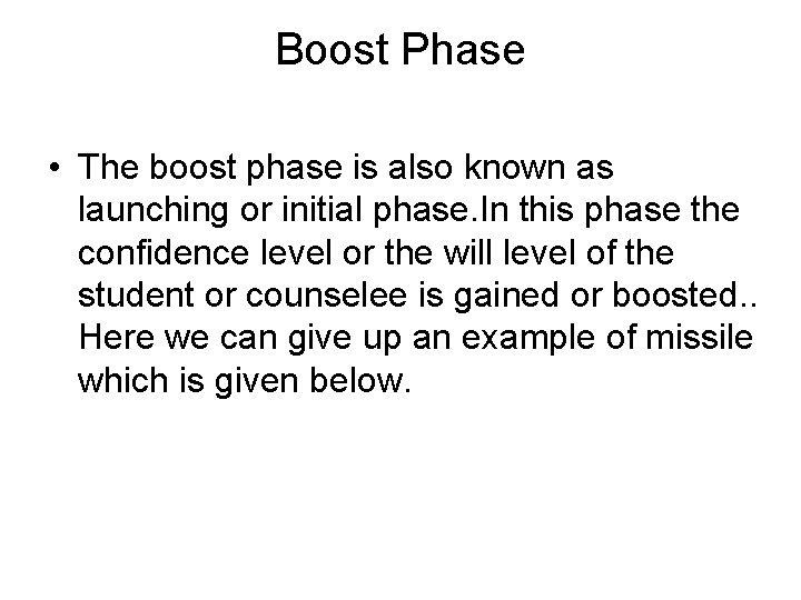 Boost Phase • The boost phase is also known as launching or initial phase.