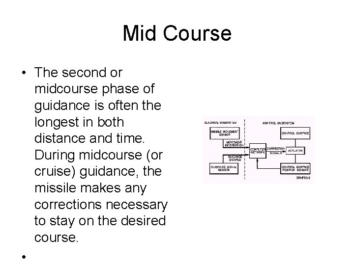 Mid Course • The second or midcourse phase of guidance is often the longest