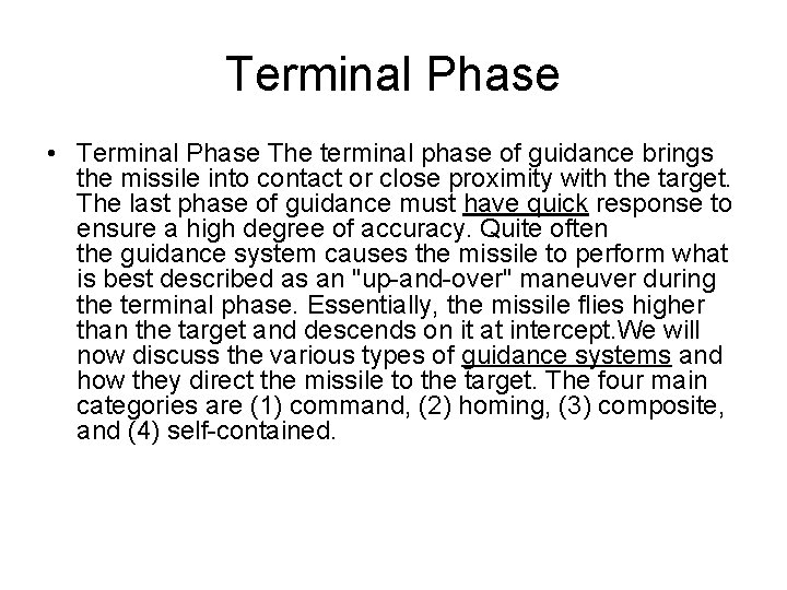 Terminal Phase • Terminal Phase The terminal phase of guidance brings the missile into