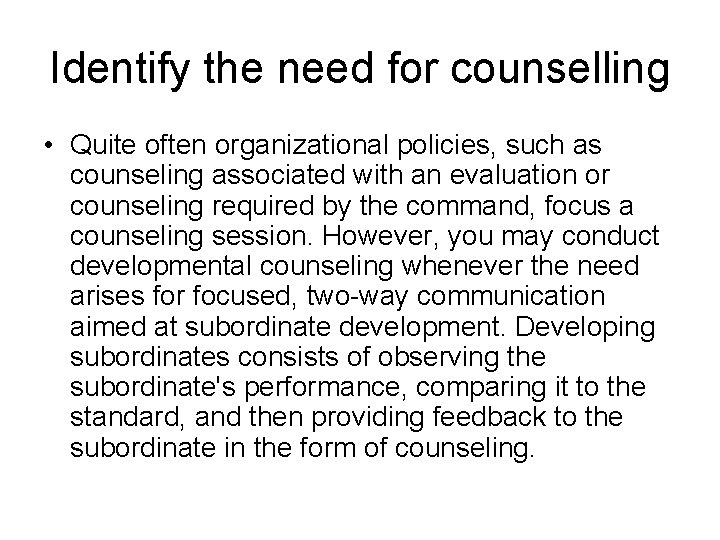 Identify the need for counselling • Quite often organizational policies, such as counseling associated