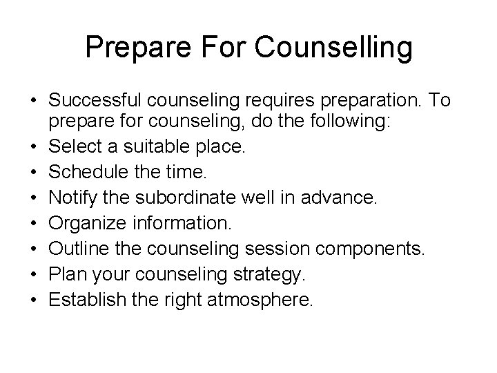 Prepare For Counselling • Successful counseling requires preparation. To prepare for counseling, do the