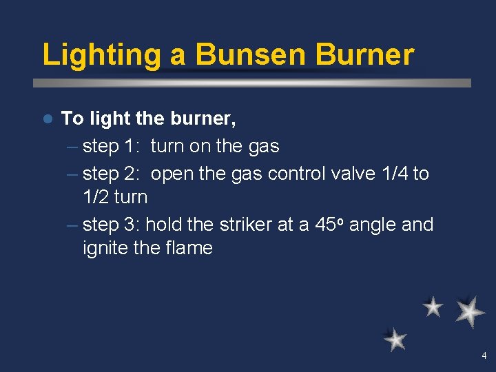 Lighting a Bunsen Burner l To light the burner, – step 1: turn on
