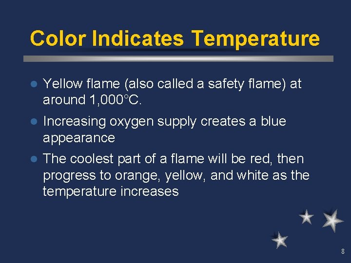 Color Indicates Temperature l Yellow flame (also called a safety flame) at around 1,