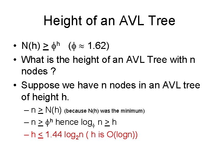 Height of an AVL Tree • N(h) > h ( 1. 62) • What