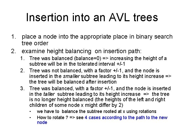 Insertion into an AVL trees 1. place a node into the appropriate place in