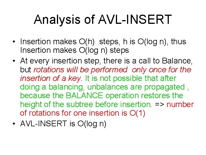 Analysis of AVL-INSERT • Insertion makes O(h) steps, h is O(log n), thus Insertion