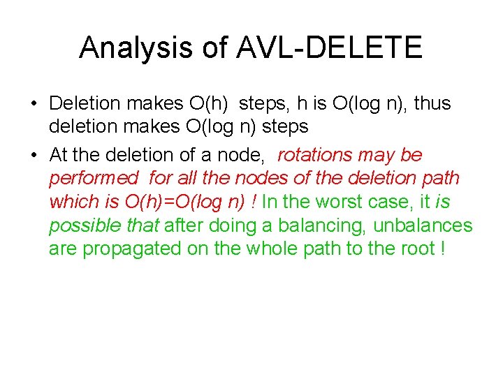 Analysis of AVL-DELETE • Deletion makes O(h) steps, h is O(log n), thus deletion