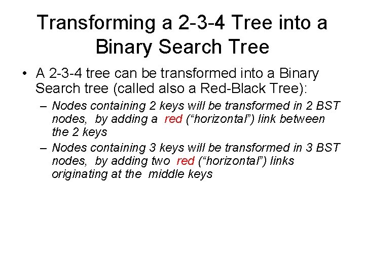 Transforming a 2 -3 -4 Tree into a Binary Search Tree • A 2