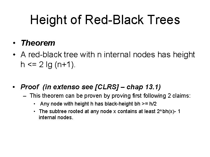 Height of Red-Black Trees • Theorem • A red-black tree with n internal nodes Height of Red-Black Trees • Theorem • A red-black tree with n internal nodes