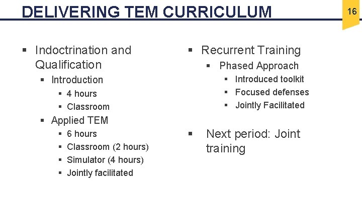 DELIVERING TEM CURRICULUM § Indoctrination and Qualification § Recurrent Training § Phased Approach §