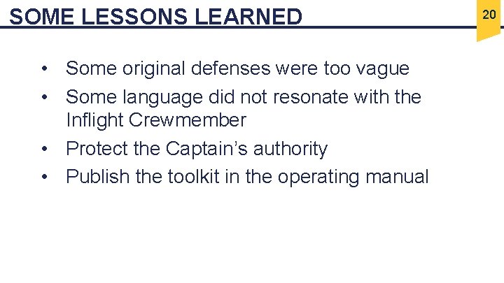 SOME LESSONS LEARNED • Some original defenses were too vague • Some language did