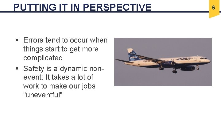 PUTTING IT IN PERSPECTIVE § Errors tend to occur when things start to get