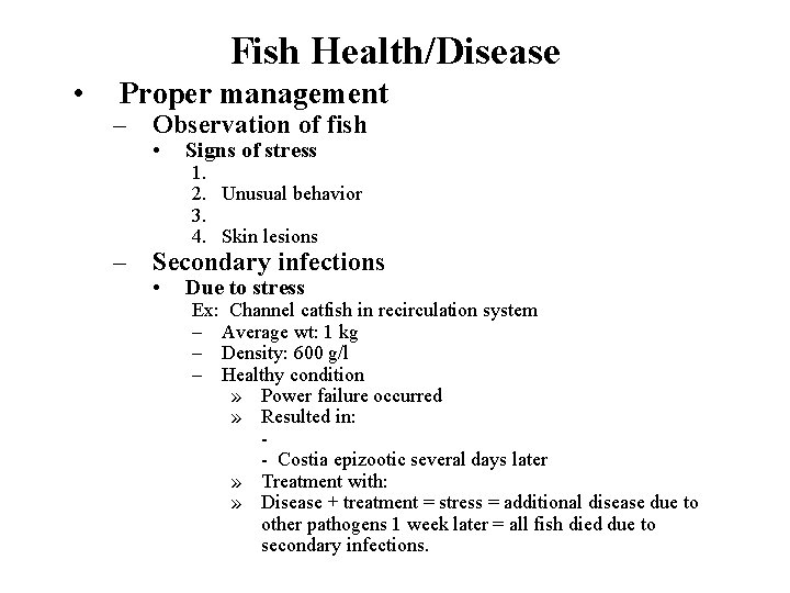 Fish Health/Disease • Proper management – Observation of fish • Signs of stress 1.