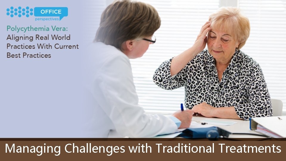 Managing Challenges with Traditional Treatments 