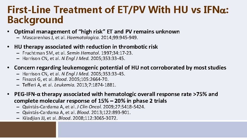 First-Line Treatment of ET/PV With HU vs IFN : Background • Optimal management of