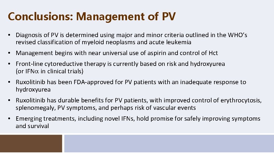 Conclusions: Management of PV • Diagnosis of PV is determined using major and minor