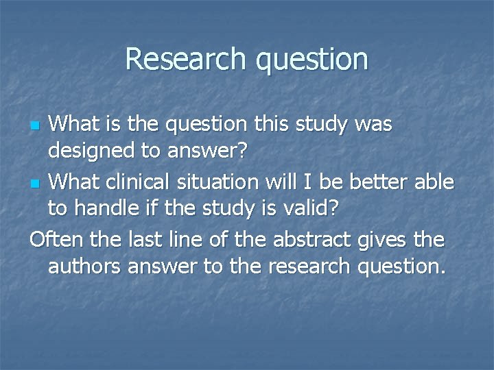 Research question What is the question this study was designed to answer? n What
