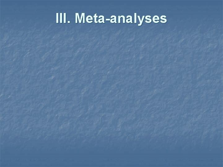 III. Meta-analyses 