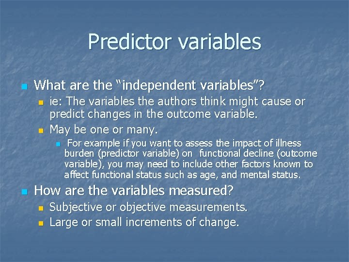 Predictor variables n What are the “independent variables”? n n ie: The variables the