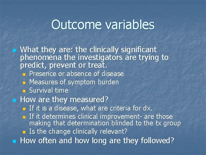 Outcome variables n What they are: the clinically significant phenomena the investigators are trying