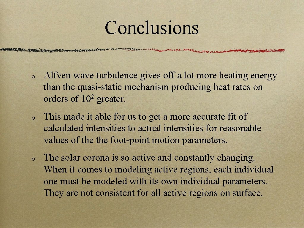 Conclusions Alfven wave turbulence gives off a lot more heating energy than the quasi-static