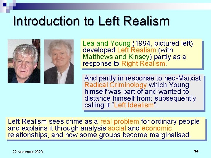 Introduction to Left Realism Lea and Young (1984, pictured left) developed Left Realism (with