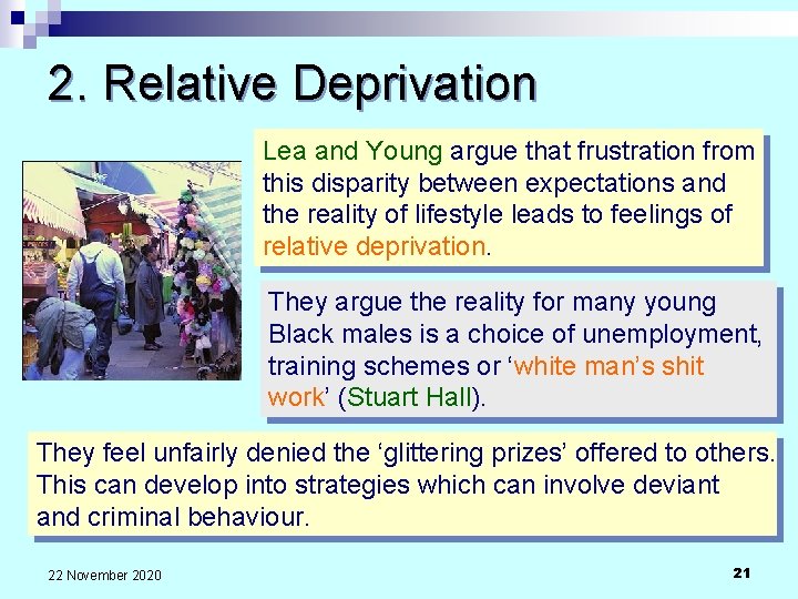 2. Relative Deprivation Lea and Young argue that frustration from this disparity between expectations